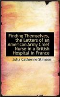 Finding Themselves, the Letters of an American Army Chief Nurse in a British Hospital in France