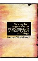 Tackling Tech Suggestions for the Undergraduate in Technical School or College