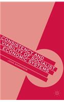 Consistency and Viability of Socialist Economic Systems