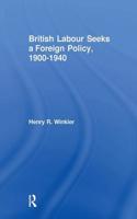 British Labour Seeks a Foreign Policy, 1900-1940