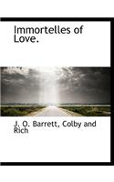 Immortelles of Love.