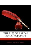 The Life of Aaron Burr, Volume 4: (English)