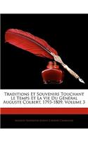 Traditions Et Souvenirs Touchant Le Temps Et La Vie Du G N Ral Auguste Colbert, 1793-1809, Volume 3