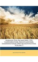 Annalen Der Blumisterei Für Gartenbesitzer, Kunstgaertner, Samenhaendler Und Blumenfreunde, Volume 5