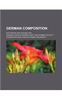 German Composition; With Notes and Vocabulary