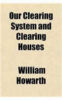 Our Clearing System and Clearing Houses