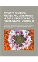 Reports of Cases Argued and Determined in the Supreme Court of Rhode Island (Volume 24)