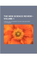 The New Science Review (Volume 1); A Miscellany of Modern Thought and Discovery