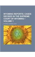 Wyoming Reports (Volume 1); Cases Decided in the Supreme Court of Wyoming