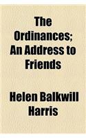 The Ordinances; An Address to Friends