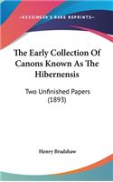 The Early Collection of Canons Known as the Hibernensis: Two Unfinished Papers (1893)