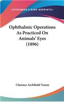 Ophthalmic Operations as Practiced on Animals' Eyes (1896)