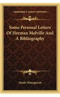Some Personal Letters of Herman Melville and a Bibliography