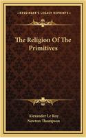 The Religion of the Primitives