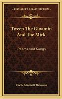 Tween the Gloamin' and the Mirk