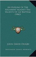 An Outline of the Argument Against the Validity of Lay Baptism (1842)