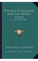 Politics in England and the United States: A Lecture (1880)