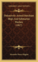 Defensively-Armed Merchant Ships And Submarine Warfare (1917)