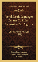 Joseph Louis Lagrange's Zusatze Zu Eulers Elementen Der Algebra