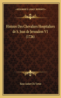 Histoire Des Chevaliers Hospitaliers de S. Jean de Jerusalem V1 (1726)