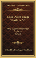 Reise Durch Einige Westliche V2: Und Sudliche Provinzen Englands (1793)