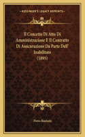 Il Concetto Di Atto Di Amministrazione E Il Contratto Di Assicurazione Da Parte Dell' Inabilitato (1895)