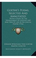 Goethe's Poems, Selected And Annotated