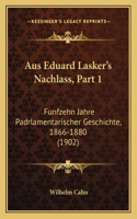 Aus Eduard Lasker's Nachlass, Part 1