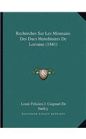 Recherches Sur Les Monnaies Des Ducs Hereditaires De Lorraine (1841): (French)