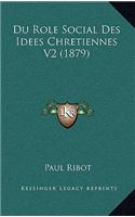 Du Role Social Des Idees Chretiennes V2 (1879)