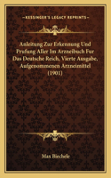 Anleitung Zur Erkennung Und Prufung Aller Im Arzneibuch Fur Das Deutsche Reich, Vierte Ausgabe, Aufgenommenen Arzneimittel (1901)