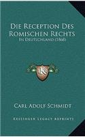 Die Reception Des Romischen Rechts