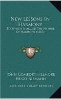New Lessons In Harmony: To Which Is Added The Nature Of Harmony (1887)