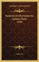 Recherches Et Observations Sur Quelques Plantes (1848)