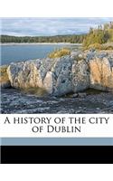 A History of the City of Dublin Volume 1