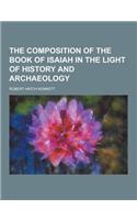 The Composition of the Book of Isaiah in the Light of History and Archaeology