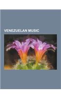 Venezuelan Music: Albums by Venezuelan Artists, Anthems of Venezuela, Venezuelan Music Albums, Venezuelan Musical Groups, Venezuelan Mus