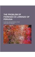 The Problem of Fiorenzo Di Lorenzo of Perugia; A Critical and Historical Study