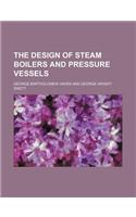 The Design of Steam Boilers and Pressure Vessels