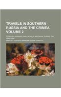 Travels in Southern Russia and the Crimea; Through Hungary, Wallachia, & Moldavia, During the Year 1837 Volume 2