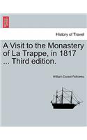 A Visit to the Monastery of La Trappe, in 1817 ... Third Edition.