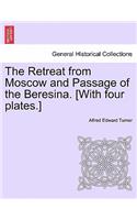Retreat from Moscow and Passage of the Beresina. [With Four Plates.]