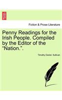 Penny Readings for the Irish People. Compiled by the Editor of the 