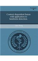 Context-Dependent Fusion with Application to Landmine Detection
