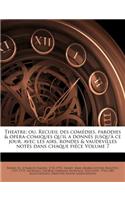 Theatre; ou, Recueil des comédies, parodies & opera-comiques qu'il a donnés jusqu'à ce jour, avec les airs, rondes & vaudevilles notés dans chaque piéce Volume 7