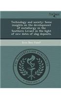 Technology and Society: Some Insights on the Development of Metallurgy in the Southern Levant in the Light of New Dates of Slag Deposits