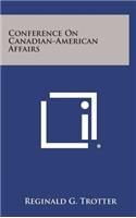 Conference on Canadian-American Affairs