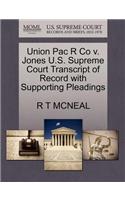 Union Pac R Co V. Jones U.S. Supreme Court Transcript of Record with Supporting Pleadings