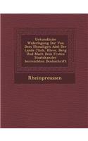 Urkundliche Widerlegung Der Von Dem Ehmaligen Adel Der Lande J Lich, Kleve, Berg Und Mark Dem F Rsten Staatskanzler Berreichten Denkschrift