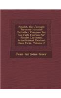 Pinolet, Ou L'aveugle Parvenu: Histoire V&#65533;ritable: Compos&#65533;e Sur Les Faits Fournis Par Pinolet Lui-m&#65533;me, Actuellement Existant Dans Paris, Volume 2